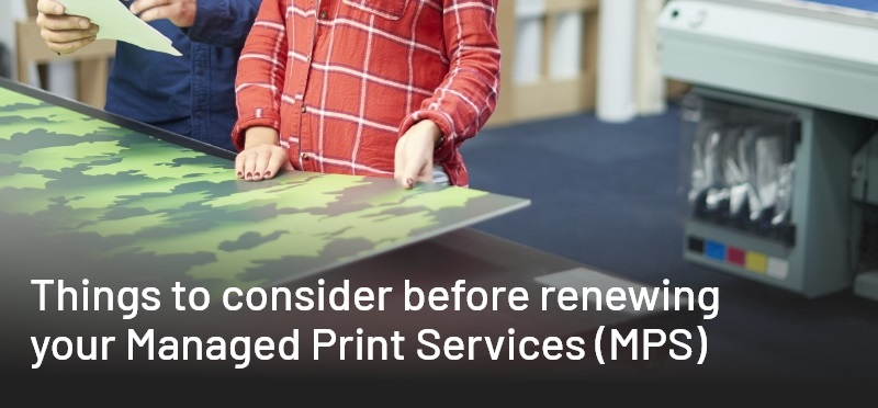 Things to consider before renewing your managed print services